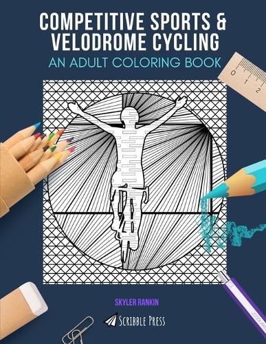 Competitive Sports & Velodrome Cycling: AN ADULT COLORING BOOK: An Awesome Coloring Book For Adults