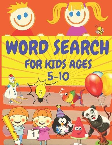 Word Search for Kids Ages 5-10: Fun puzzles for kids, 100 puzzles, with pictures of colouring, various themes: animals; school; Fruits and vegetables; sports; shapes and numbers, colours; professions ... (8.5 x 11 inch) (118 pages)