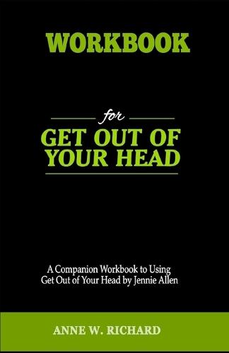Workbook For Get Out Of Your Head: A Companion Workbook to Using Get Out of Your Head