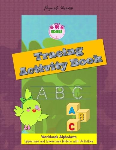 Edres, Workbook Alphabets A-Z a-z, Upper case and Lower case Letters, with Activities: Tracing Activity Book
