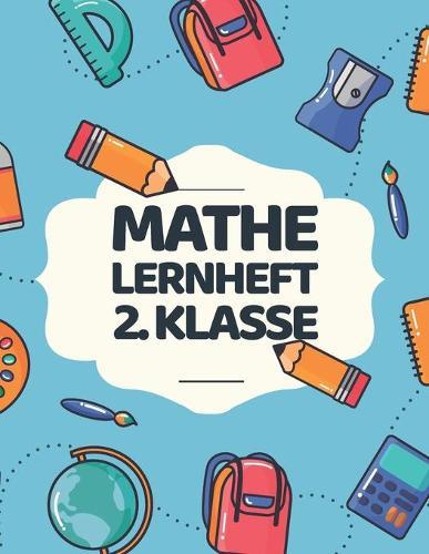Mathe Lernheft 2. Klasse: Rechenaufgaben für die 2. Klasse - Großes Mathematik Forderheft und Rechenbuch mit dem Einmaleins - Mathe trainieren und lernen mit Rechenübungen und Aufgaben für Zweitklässler (Motiv 4)