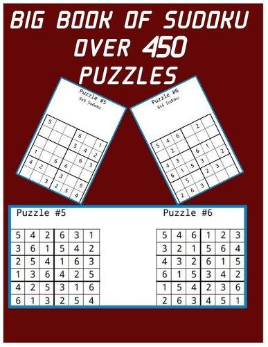 Big Book Of Sudoku Over 450 Puzzles: Over 450 Pages 6x6 Puzzles & Solutions, Easy To Hard Puzzles For Kids And Adults