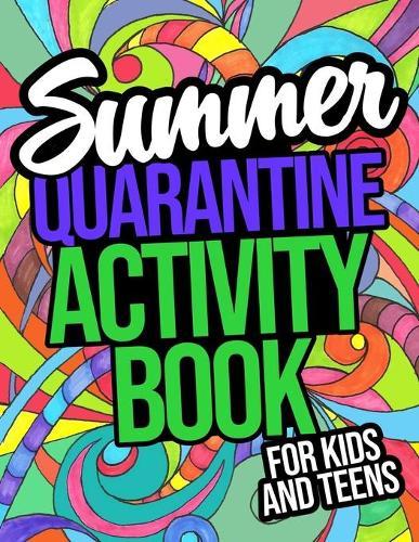 Summer Quarantine Activity Book: A Collection Of Creative Activities And Creative Journaling Ideas