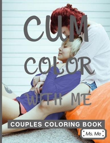 Cum Color With Me: Couples Coloring Book