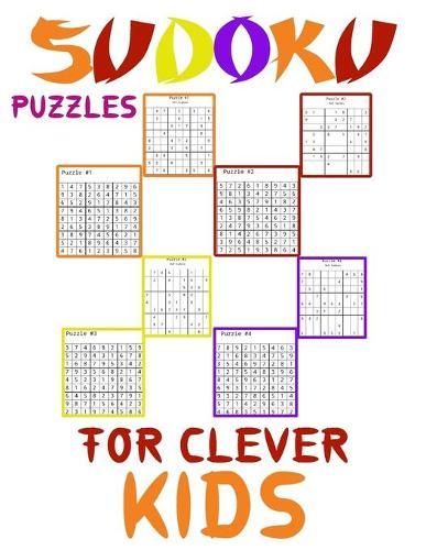 sudoku puzzles for clever kids: Over 250 Pages 9x9 Puzzles & Solutions, Easy To Hard Puzzles For Kids And Adults