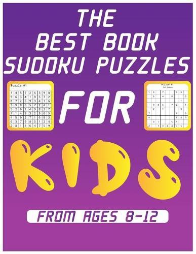 best books sudoku puzzle for kids from ages 8-12: Over 250 Pages 9x9Puzzles & Solutions, Easy To Hard Puzzles For Kids And Adults