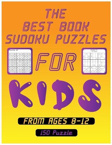 best books sudoku puzzle for kids from ages 8-12 150 puzzle: Over 100 Pages 9x9 Puzzles & Solutions, Easy To Hard Puzzles For Kids And Adults