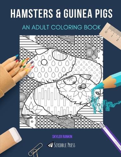 Hamsters & Guinea Pigs: AN ADULT COLORING BOOK: An Awesome Coloring Book For Adults
