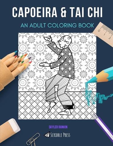 Capoeira & Tai Chi: AN ADULT COLORING BOOK: An Awesome Coloring Book For Adults