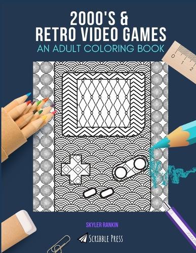 2000's & Retro Video Games: AN ADULT COLORING BOOK: An Awesome Coloring Book For Adults