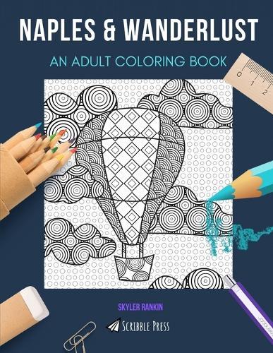 Naples & Wanderlust: AN ADULT COLORING BOOK: An Awesome Coloring Book For Adults