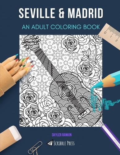Seville & Madrid: AN ADULT COLORING BOOK: An Awesome Coloring Book For Adults
