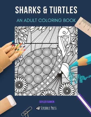 Sharks & Turtles: AN ADULT COLORING BOOK: An Awesome Coloring Book For Adults