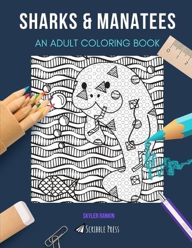 Sharks & Manatees: AN ADULT COLORING BOOK: An Awesome Coloring Book For Adults
