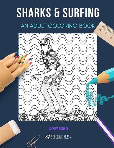 Sharks & Surfing: AN ADULT COLORING BOOK: An Awesome Coloring Book For Adults