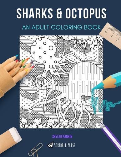 Sharks & Octopus: AN ADULT COLORING BOOK: An Awesome Coloring Book For Adults