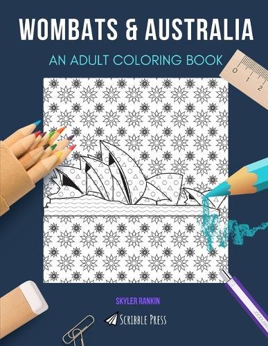 Wombats & Australia: AN ADULT COLORING BOOK: An Awesome Coloring Book For Adults