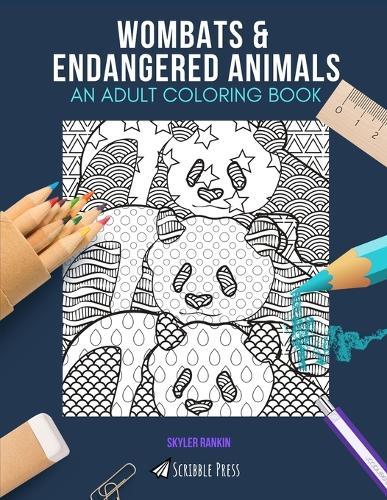 Wombats & Endangered Animals: AN ADULT COLORING BOOK: An Awesome Coloring Book For Adults
