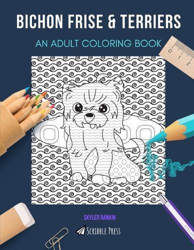 Bichon Frise & Terriers: AN ADULT COLORING BOOK: An Awesome Coloring Book For Adults