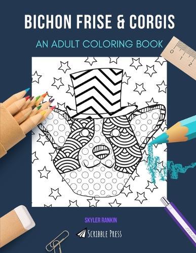 Bichon Frise & Corgis: AN ADULT COLORING BOOK: An Awesome Coloring Book For Adults