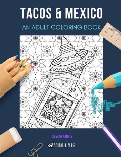 Tacos & Mexico: AN ADULT COLORING BOOK: An Awesome Coloring Book For Adults