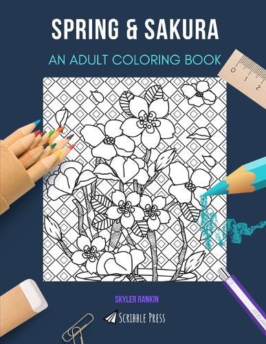 Spring & Sakura: AN ADULT COLORING BOOK: An Awesome Coloring Book For Adults