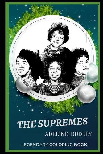 The Supremes Legendary Coloring Book: Relax and Unwind Your Emotions with our Inspirational and Affirmative Designs