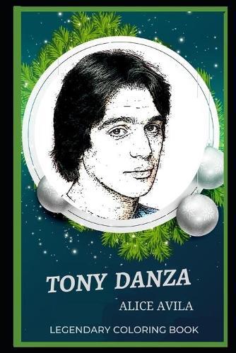 Tony Danza Legendary Coloring Book: Relax and Unwind Your Emotions with our Inspirational and Affirmative Designs