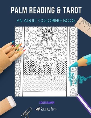 Palm Reading & Tarot: AN ADULT COLORING BOOK: An Awesome Coloring Book For Adults