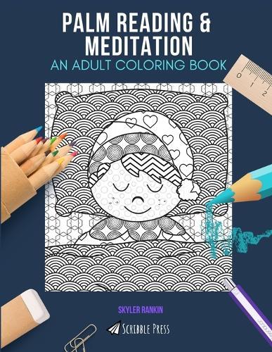 Palm Reading & Meditation: AN ADULT COLORING BOOK: An Awesome Coloring Book For Adults