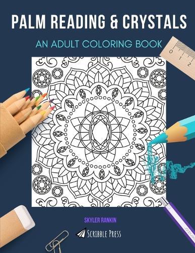 Palm Reading & Crystals: AN ADULT COLORING BOOK: An Awesome Coloring Book For Adults