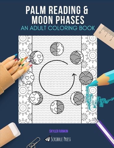 Palm Reading & Moon Phases: AN ADULT COLORING BOOK: An Awesome Coloring Book For Adults