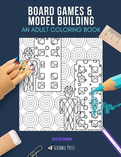 Board Games & Model Building: AN ADULT COLORING BOOK: An Awesome Coloring Book For Adults