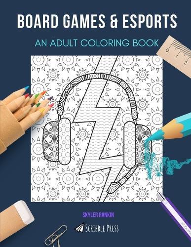 Board Games & Esports: AN ADULT COLORING BOOK: An Awesome Coloring Book For Adults