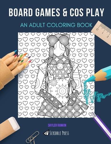 Board Games & Cos Play: AN ADULT COLORING BOOK: An Awesome Coloring Book For Adults
