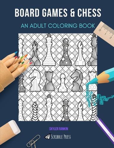 Board Games & Chess: AN ADULT COLORING BOOK: An Awesome Coloring Book For Adults