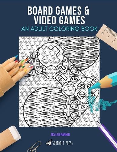 Board Games & Video Games: AN ADULT COLORING BOOK: An Awesome Coloring Book For Adults