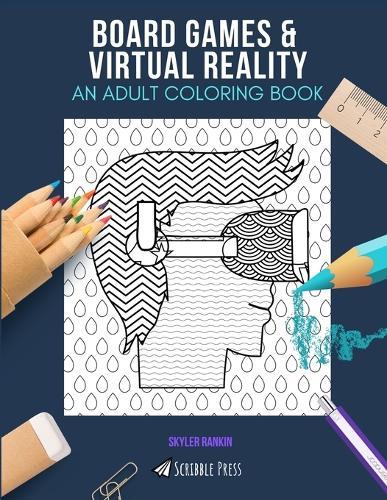 Board Games & Virtual Reality: AN ADULT COLORING BOOK: An Awesome Coloring Book For Adults