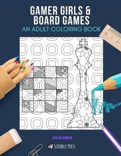 Gamer Girls & Board Games: AN ADULT COLORING BOOK: An Awesome Coloring Book For Adults