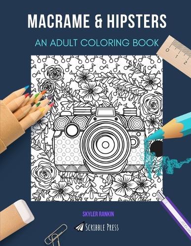 Macrame & Hipsters: AN ADULT COLORING BOOK: An Awesome Coloring Book For Adults