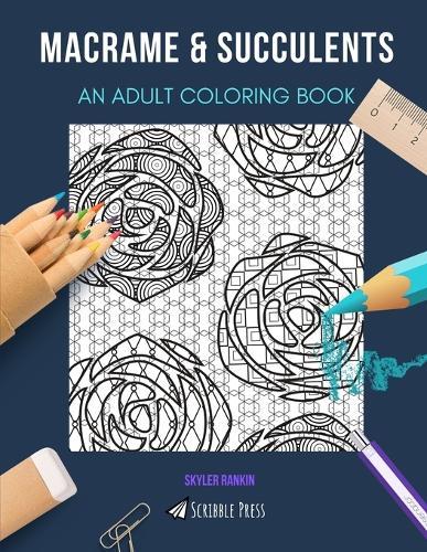 Macrame & Succulents: AN ADULT COLORING BOOK: An Awesome Coloring Book For Adults