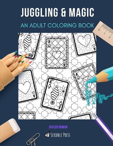 Juggling & Magic: AN ADULT COLORING BOOK: An Awesome Coloring Book For Adults