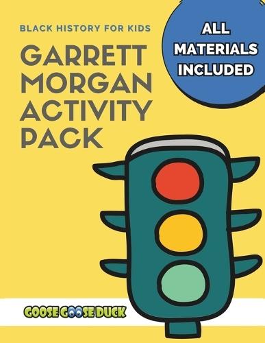Garrett Morgan: Black History Activities for Kids: Engaging Black History Lesson Plan for Kids featuring Garrett Morgan, Inventor and Businessman (Ages 4-6) Homeschool Curriculum STEM included