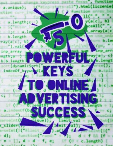 5 Powerful Keys To online Advertising Success: Success In System Advertising: Take Your Business To That Extreme Dare To Accomplishment (40 page).
