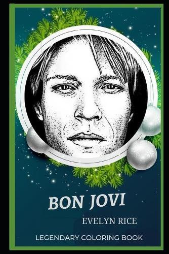 Bon Jovi Legendary Coloring Book: Relax and Unwind Your Emotions with our Inspirational and Affirmative Designs