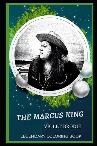 The Marcus King Legendary Coloring Book: Relax and Unwind Your Emotions with our Inspirational and Affirmative Designs