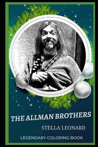 The Allman Brothers Legendary Coloring Book: Relax and Unwind Your Emotions with our Inspirational and Affirmative Designs