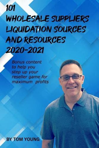 101 Wholesale Suppliers, liquidation Sources and Resources 2020-2021