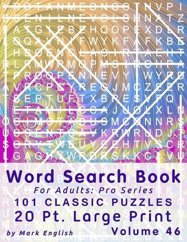 Word Search Book For Adults: Pro Series, 101 Classic Puzzles, 20 Pt. Large Print, Vol. 46