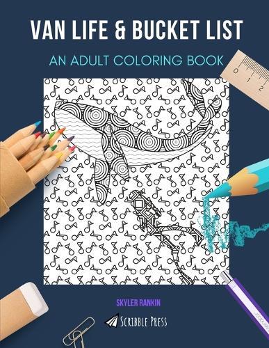 Van Life & Bucket List: AN ADULT COLORING BOOK: An Awesome Coloring Book For Adults